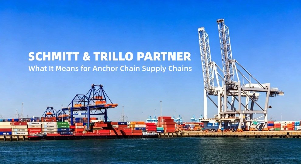 SCHMITT TRILLO PARTNER What It Means for Anchor Chain Supply Chains