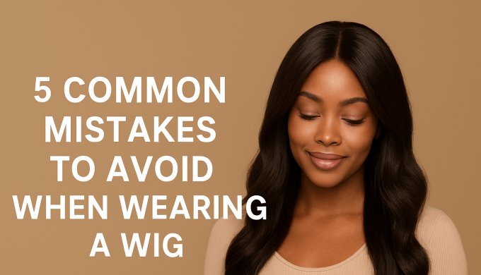 5 Common Mistakes to Avoid When Wearing a Wig