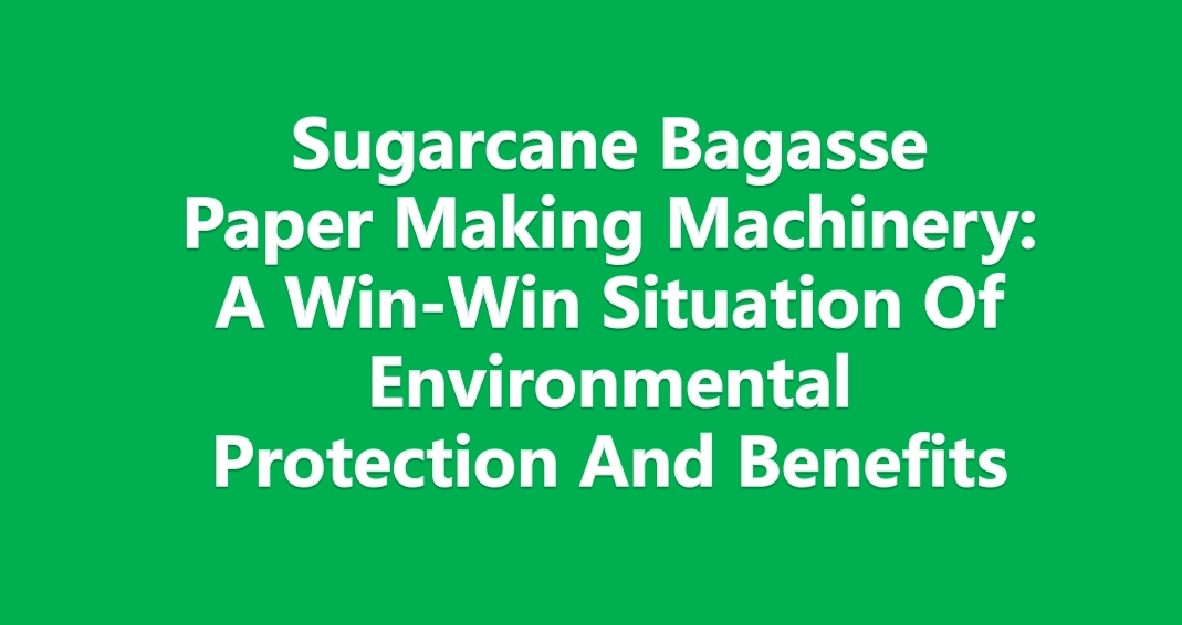 sugarcane bagasse paper making machinery