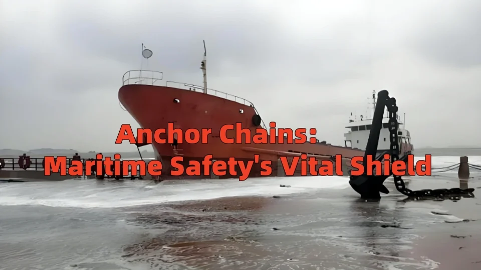 Tech-Protected Anchor Chains Cut Maritime Accidents by 40%