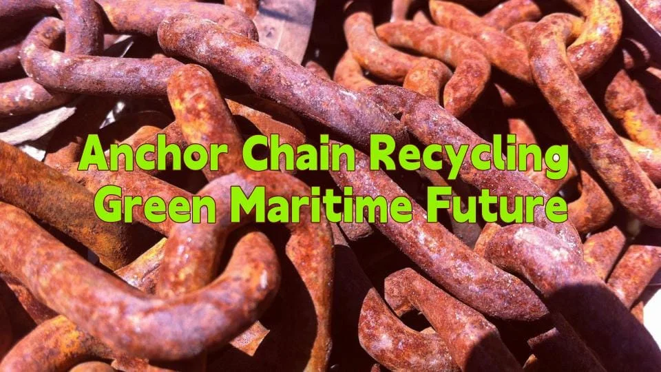 Anchor Chain Recycling: A Green Maritime Future
